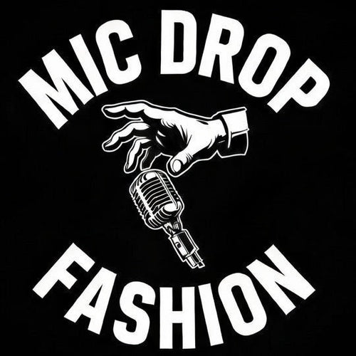 Mic Drop Fashion